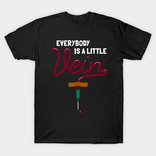 Everybody Is A Little Vein T-Shirt by yeoys